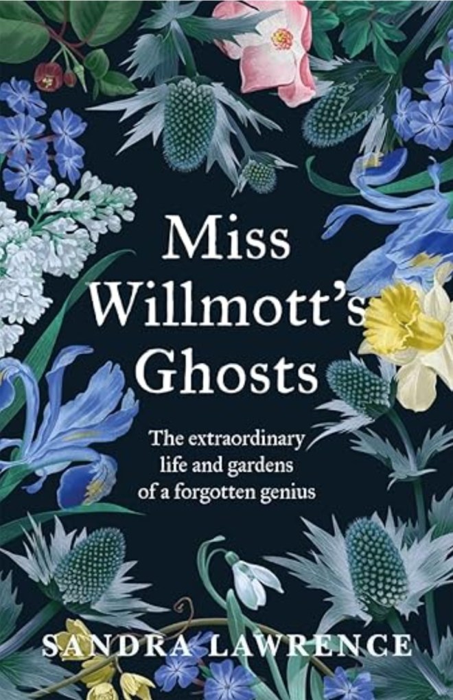'Miss Willmott's Ghosts: The Extraordinary Life and Gardens of a Forgotten Genius' by Sandra Lawrence