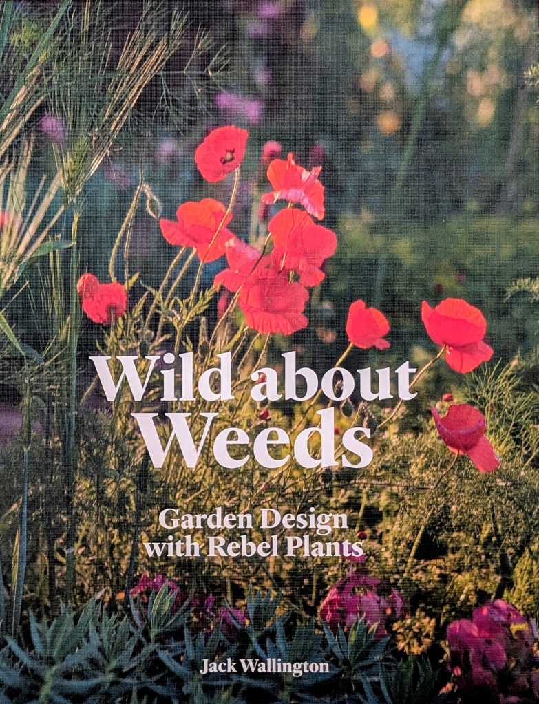 Front cover of 'Wild about Weeds: Garden Design with Rebel Plants', by Jack Wallington (2020)